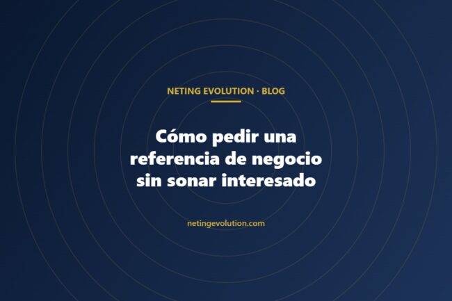 Cómo pedir una referencia de negocio sin sonar interesado