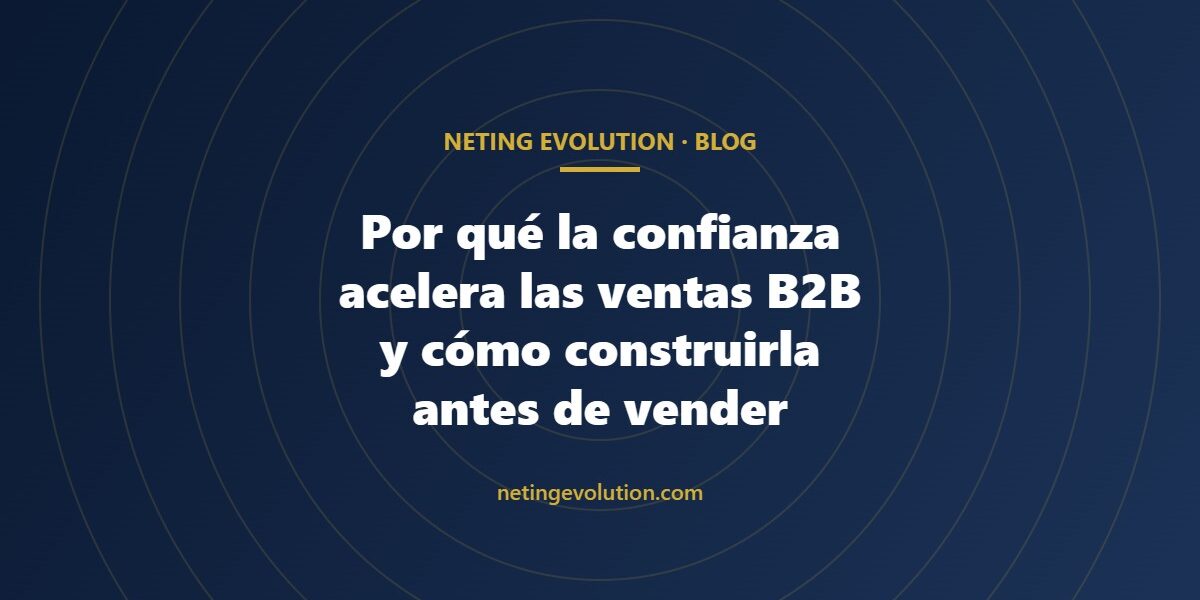 Por qué la confianza acelera las ventas B2B y cómo construirla antes de vender