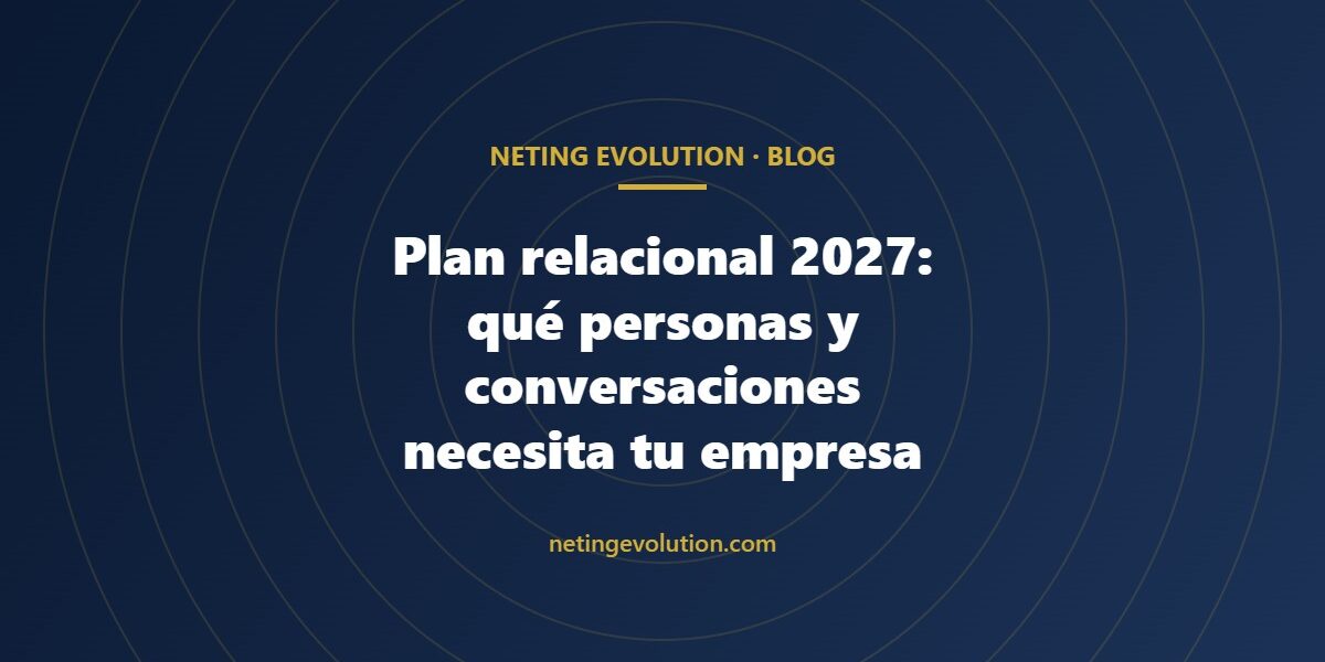 Plan relacional 2027: qué personas y conversaciones necesita tu empresa