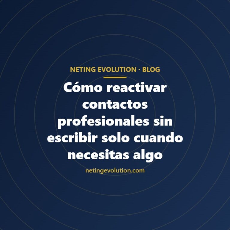 Cómo reactivar contactos profesionales sin escribir solo cuando necesitas algo
